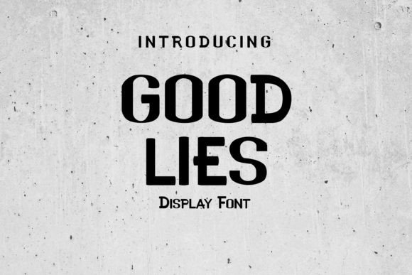 Good Lies: A Display Font That Makes Your Headlines Instantly Clear